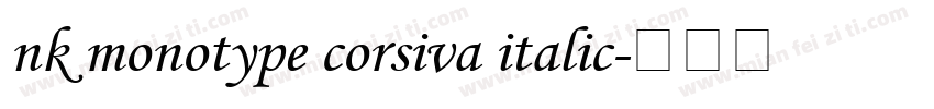 nk monotype corsiva italic字体转换